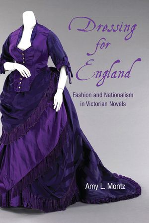 Dressing for England: Fashion and Nationalism in Victorian Novels image number 0
