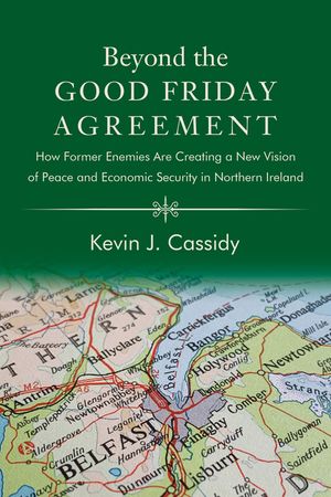 Beyond the Good Friday Agreement: How Former Enemies Are Creating a New Vision of Peace and Economic Security in Northern Ireland image number 0