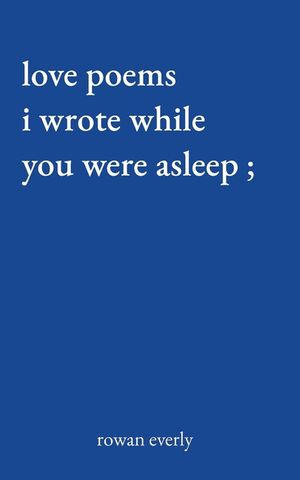 love poems i wrote while you were asleep image number 0