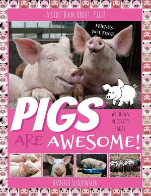 Pigs Are Awesome! A Kids' Book About...Pigs! (Full Color, Updated Edition with 20+ Acitivity Pages) image number 0