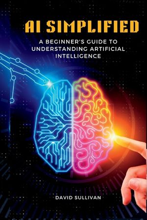 AI Simplified: A Beginner's Guide to Understanding Artificial Intelligence image number 0