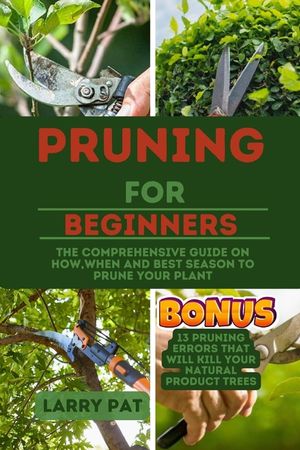 Pruning for Beginners: The comprehensive guide on how, when and best season to prune your plant image number 0