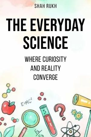 The Everyday Science: Where Curiosity and Reality Converge image number 0