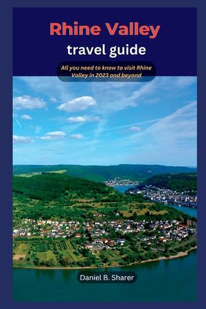 Rhine Valley travel guide: All you need to know to visit Rhine Valley in 2023 and beyond image number 0