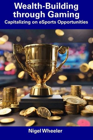 Wealth-Building through Gaming: Capitalizing on eSports Opportunities image number 0
