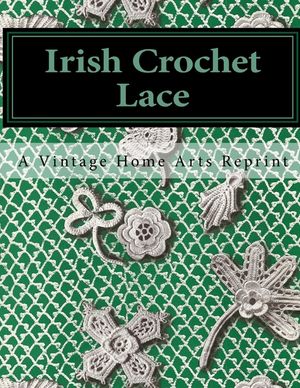 Irish Crochet Lace: A Vintage Home Arts Reprint image number 0