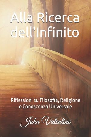 Alla Ricerca dell'Infinito: Riflessioni su Filosofia, Religione e Conoscenza Universale image number 0
