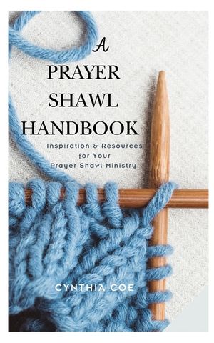 A Prayer Shawl Handbook: Inspiration and Resources for Your Prayer Shawl Ministry image number 0