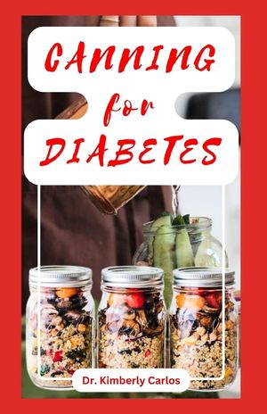 Canning for Diabetes: Easy Steps for Preserving Diabetic Friendly Foods image number 0