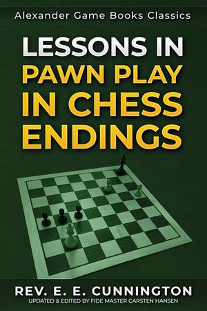 Lessons in Pawn Play in Chess Endings: Play better endgames image number 0