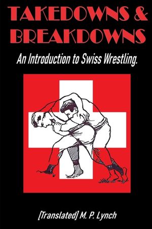 Takedowns & Breakdowns: An Introduction to Swiss Wrestling image number 0