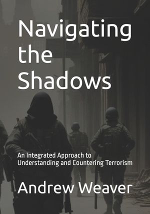 Navigating the Shadows: An Integrated Approach to Understanding and Countering Terrorism image number 0