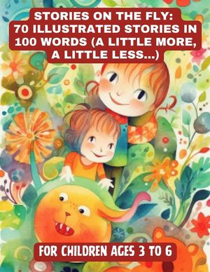 Stories on the Fly: 70 Illustrated Stories in 100 Words (a Little More, a Little Less...) image number 0