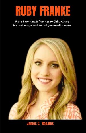 Ruby Franke: From Parenting Influencer to Child Abuse Accusations, arrest and all you need to know image number 0
