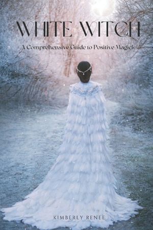White Witch: A Comprehensive Guide to Positive Magick image number 0