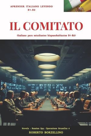 IL COMITATO (Russian spy 4 - Italiano B1-B2): (italiano para estudiantes de habla hispana B1-B2) image number 0