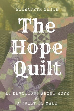 The Hope Quilt: 15 Devotions About Hope and a Quilt to Make image number 0