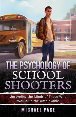 The Psychology of School Shooters: Unraveling the Minds of Those Who Would Do the Unthinkable image number 0
