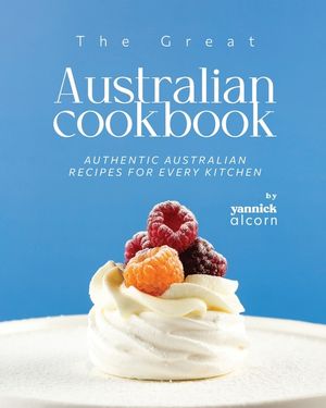 The Great Australian Cookbook: Authentic Australian Recipes for Every Kitchen image number 0