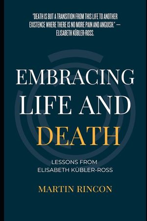 Embracing Life and Death: Lessons from Elisabeth Kubler-Ross image number 0