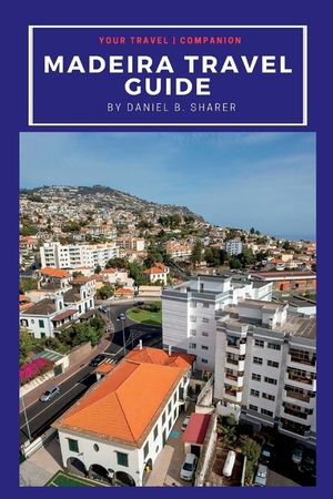 Madeira travel guide: Discovering Madeira's Natural Wonders: A Journey of Beauty and Culture image number 0