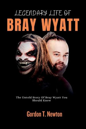 Legendary Life of Bray Wyatt: The Untold Story Of Bray Wyatt You Should Know image number 0