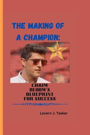 The Making of a Champion: Chaim Bloom's Blueprint for Success image number 0