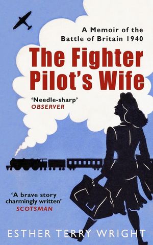 The Fighter Pilot's Wife: A Memoir of the Battle of Britain 1940 image number 0