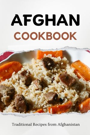 Afghan Cookbook: Traditional Recipes from Afghanistan image number 0