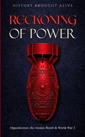 Reckoning of Power: Oppenheimer, the Atomic Bomb & World War 2 image number 0