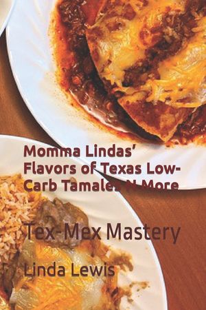 Momma Lindas' Flavors of Texas Low-Carb Tamales N More: Tex-Mex Mastery image number 0