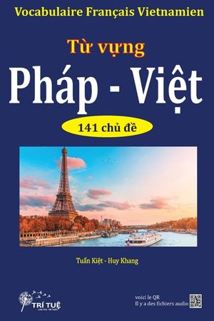 Vocabulaire Fran&ccedil;ais Vietnamien: Từ vựng Ph&aacute;p - Việt qua 141 chủ đề image number 0