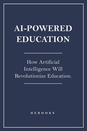 AI-Powered Education: How Artificial Intelligence Will Revolutionize Education. image number 0