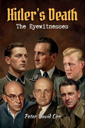 Hitler's Death - The Eyewitnesses image number 0