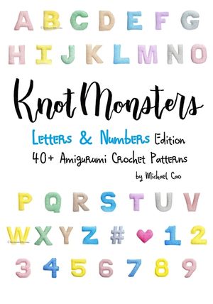 Knotmonsters: Letters & Numbers edition: 40+ Amigurumi Crochet Patterns image number 0