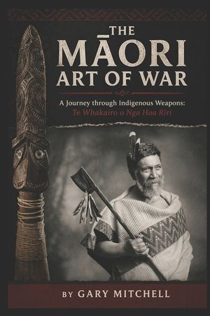 The Māori Art of War - A Journey through Indigenous Weapons: Te Whakairo o Nga Hoa Riri image number 0