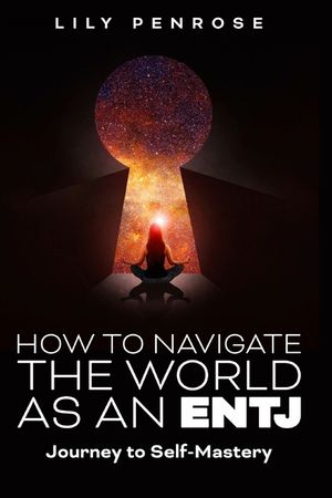 How to navigate the world as an ENTJ: Journey to self-mastery image number 0