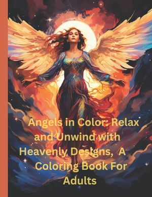 Angels in Color: Relax and Unwind with Heavenly Designs, A Coloring Book for Adults image number 0