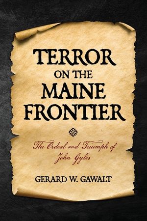 Terror on the Maine Frontier: The Ordeal and Trumph of John Gyles image number 0