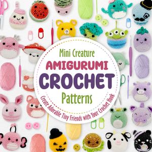 Mini Creature Amigurumi Crochet Patterns: Create Adorable Tiny Friends with Your Crochet Hook image number 0