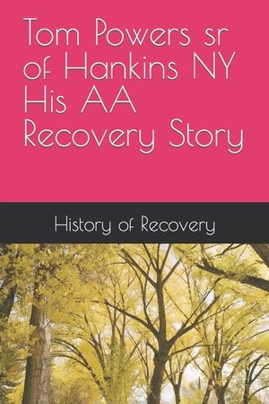Tom Powers sr of Hankins NY His Alcoholics Anonymous Recovery Story image number 0