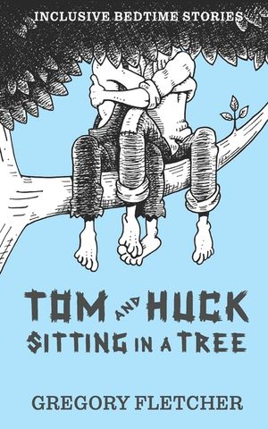 Tom and Huck Sitting in a Tree: an Americana gay rom-com novella image number 0