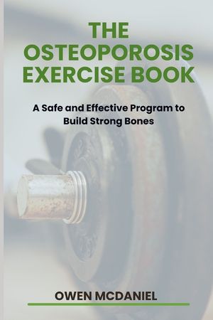 The Osteoporosis Exercise Book: A Safe and Effective Program to Build Strong Bones image number 0