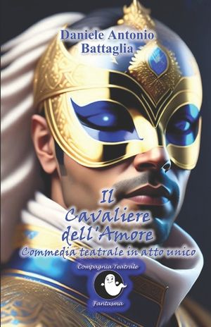 Il Cavaliere dell'Amore: Commedia teatrale in atto unico image number 0