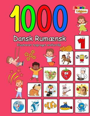 1000 Dansk Rum&aelig;nsk Illustreret Tosproget Ordforr&aring;d (Farverig Udgave): Danish Romanian language learning image number 0