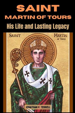 Saint Martin of Tours: His Life and Lasting Legacy image number 0