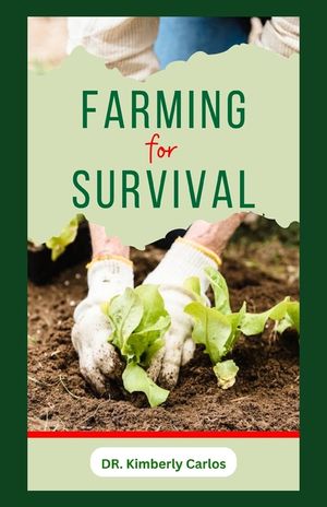 Farming for Survival: How to Grow Fruits or Vegetables and Rear Farm Animals at Home for Sustainability image number 0