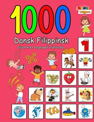 1000 Dansk Filippinsk Illustreret Tosproget Ordforr&aring;d (Farverig Udgave): Danish Filipino language learning image number 0