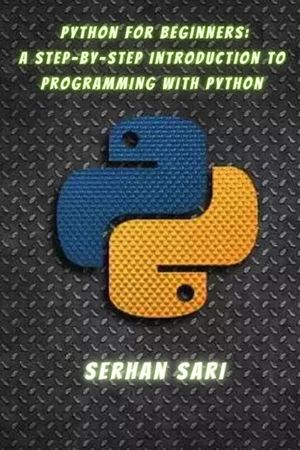 Python for Beginners A Step-by-Step Introduction to Programming with Python: Building a Strong Foundation in Python Programming for Absolute Beginners image number 0