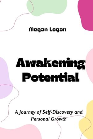 Awakening Potential: A Journey of Self-Discovery and Personal Growth image number 0